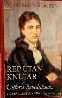 Rep utan knutar : Victoria Benedictsson : en levnadsteckning