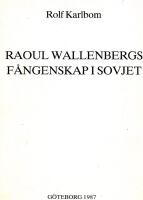 Raoul Wallenbergs f&aring;ngenskap i Sovjet Med dedikation till en f&ouml;rfattarkollega.