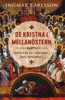 De kristna i Mellan&ouml;stern : slutet p&aring; en tv&aring;tusen&aring;rig historia?