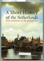 A Short History of the Netherlands from prehistory to the present day