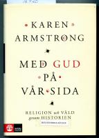Med Gud p&aring; v&aring;r sida : religion och v&aring;ld genom historien