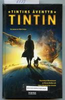 Tintins &auml;ventyr : en roman efter filmmanuset baserad p&aring;Tintins &auml;ventyr av Herg&eacute;