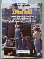 Din bil : [enkla g&ouml;r-det-sj&auml;lv-tips: service, underh&aring;ll, fels&ouml;kning och reparationer]