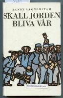 Skall jorden bliva v&aring;r : dokument&auml;rroman fr&aring;n &aring;ren 1884-86