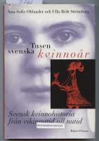 Tusen svenska kvinno&aring;r : Svensk kvinnohistoria fr&aring;n vikingatid till nutid