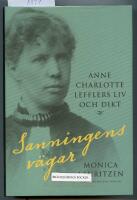 Sanningens v&auml;gar : Anne Charlotte Lefflers liv och dikt