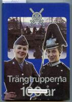 Tr&auml;ngtrupperna 100 &aring;r 1885-1985