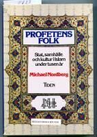 Profetens folk : stat, samh&auml;lle och kultur i islam under tusen &aring;r