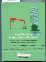 L&auml;ngs G&ouml;teborgs kuster, kajer och kanaler : skr&ouml;nor och fakta f&ouml;r b&aring;tfarare, g&ouml;teborgare och helt vanliga medborgare