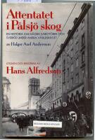 Attentatet i P&aring;lsj&ouml; skog : en historia om n&aring;gra sabot&ouml;rer och Sverige under andra v&auml;rldskriget av Holger Axel Andersson
