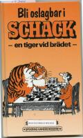 Bli oslagbar i schack : en tiger vid br&auml;det