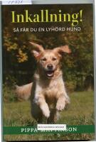 Inkallning! : s&aring; f&aring;r du en lyh&ouml;rd hund