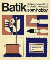 Batik som hobby. Teknik, komposition, material, &ouml;vningar.