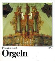 Orgeln : orgelbyggnad och orgelspel fr&aring;n antiken till nutiden