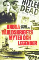 Andra v&auml;rldskrigets myter och legender