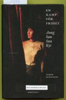 En kamp f&ouml;r frihet : Aung San Suu Kyi : biografi