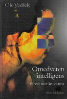 Omedveten intelligens - Vi vet mer &auml;n vi tror