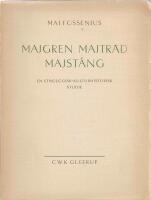 Majgren, Majtr&auml;d, Majst&aring;ng. En Etnologisk-Kulturhistorisk studie