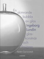 En skimrande bubbla av glas - Ingeborg Lundin, glaskonstn&auml;r och designer