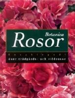 Botanica Rosor - Encyklopedi &ouml;ver tr&auml;dg&aring;rds - och vildrosor