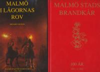 Malm&ouml; stads brandhistoria 1-2. 1 Malm&ouml; i l&aring;gornas rov 1200-1893, 2 Malm&ouml; stads Brandk&aring;r 100 &aring;r. 1893-1993