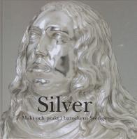 Silver - Makt och prakt i barockens Sverige