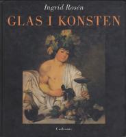 Glas i konsten - Fr&aring;n antiken till v&aring;ra dagar