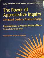 The power of appreciative inquiry : a practical guide to positive change