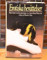 Erotiska ber&auml;ttelser : [fr&aring;n Agnes von Krusenstjerna till Anne-Marie Berglund] : en antologi