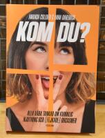 Kom du? : alla v&aring;ra tankar om kvinnlig njutning och (fejkade) orgasmer