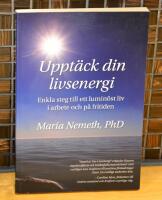 Uppt&auml;ck din livsenergi : enkla steg till ett lumin&ouml;st liv i arbete och p&aring; fritiden
