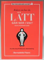 Boken om hur du l&auml;tt g&aring;r ner i vikt och stannar d&auml;r