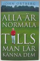 Alla &auml;r normala tills man l&auml;r k&auml;nna dem