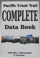 Pacific Crest Trail Complete Data Book. 2,650 miles - 3,956 locations