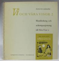 Vi och v&aring;ra visor 2. Handledning och ackompanjemang till V&aring;ra Visor II