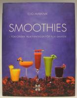 Smoothies - f&ouml;rf&ouml;riska fruktfantasier f&ouml;r alla smaker!