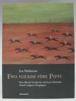 Fria flickor f&ouml;re Pippi. Ester Blenda Nordstr&ouml;m och Karin Micha&euml;lis: Astrid Lindgrens f&ouml;reg&aring;ngare