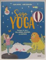 Sagoyoga - &ouml;vningar f&ouml;r barn i yoga, andning, avslappning och meditation