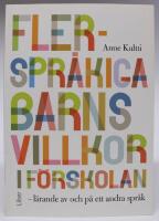 Flerspr&aring;kiga barns villkor i f&ouml;rskolan - l&auml;rande av och p&aring; ett andra spr&aring;k