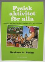 Fysisk aktivitet f&ouml;r alla - id&eacute;er & inspiration f&ouml;r &ouml;kad fysisk aktivitet & tr&auml;ning