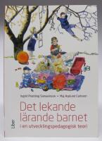 Det lekande l&auml;rande barnet i en utvecklingspedagogisk teori