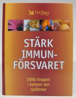 St&auml;rk immunf&ouml;rsvaret. St&ouml;tta kroppen i kampen mot sjukdomar