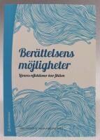 Ber&auml;ttelsens m&ouml;jligheter. L&auml;rares reflektioner &ouml;ver fiktion