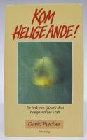 Kom helige Ande! En bok om tj&auml;nst i den helige Andes kraft