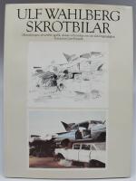 Skrotbilar. Oljem&aring;lningar, akvareller, grafik, skisser och tankar om v&aring;r tids f&ouml;rg&auml;nglighet