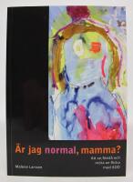 &Auml;r jag normal, mamma? Att se, f&ouml;rst&aring; och m&ouml;ta en flicka med ADD