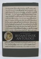 Bysantinsk antologi. Texter fr&aring;n tusen &aring;r i svensk &ouml;vers&auml;ttning