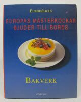 Bakverk - Europas m&auml;sterkockar bjuder till bords. Eurod&eacute;lices