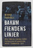 Bakom fiendens linjer - Den f&ouml;rsta finska fj&auml;rrpatrullen p&aring; Karelska n&auml;set sommaren 1941
