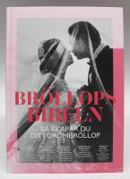 Br&ouml;llopsbibeln. S&aring; skapar du ditt dr&ouml;mbr&ouml;llop